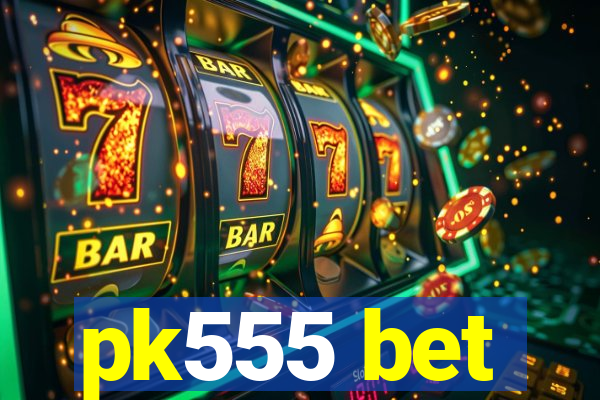 pk555 bet